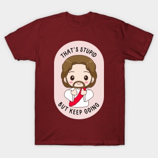 That's stupid but keep going - cute baby Jesus cheering you on T-Shirt
